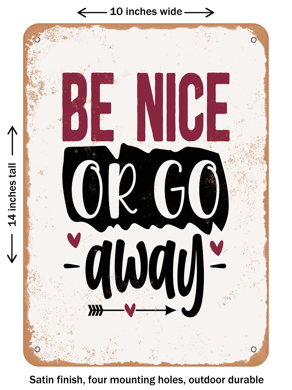DECORATIVE METAL SIGN - Be Nice or Go Away - Vintage Rusty Look